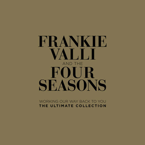 Frankie Valli and the Four Seasons / Working Our Way Back To You: The Ultimate Collection