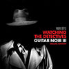 Mark Doyle / Watching The Detectives: Guitar Noir III deluxe - CD+blu-ray