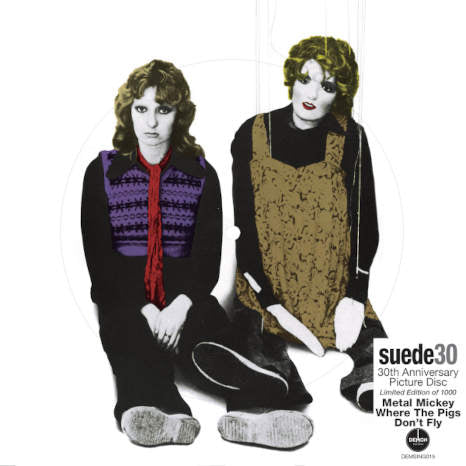 Suede / Metal Mickey 30th anniversary seven-inch picture disc