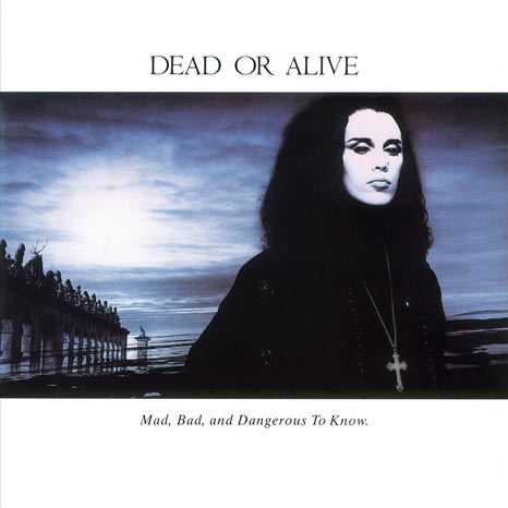 Dead or Alive / Mad, Bad and Dangerous to Know / Limited white vinyl