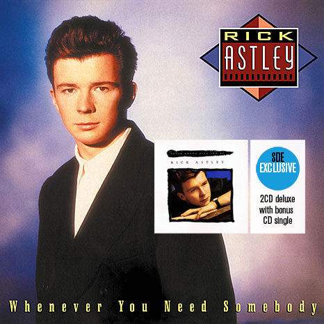 Rick Astley / Whenever You Need Somebody 2CD deluxe with SDE-exclusive Never Gonna Give You Up CD single